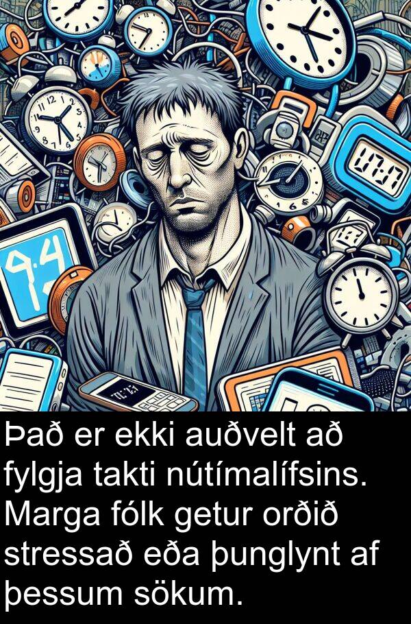 takti: Það er ekki auðvelt að fylgja takti nútímalífsins. Marga fólk getur orðið stressað eða þunglynt af þessum sökum.