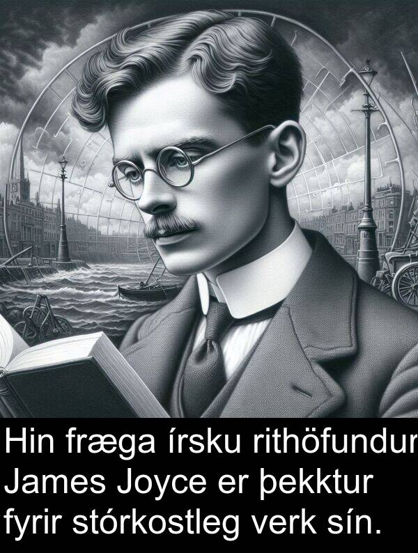 írsku: Hin fræga írsku rithöfundur James Joyce er þekktur fyrir stórkostleg verk sín.