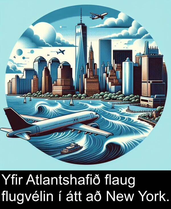 átt: Yfir Atlantshafið flaug flugvélin í átt að New York.