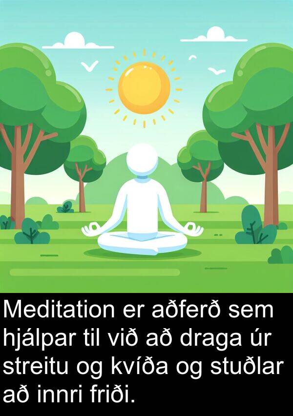 innri: Meditation er aðferð sem hjálpar til við að draga úr streitu og kvíða og stuðlar að innri friði.