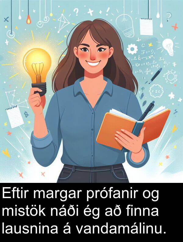 prófanir: Eftir margar prófanir og mistök náði ég að finna lausnina á vandamálinu.