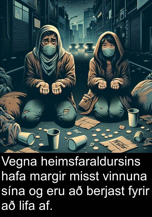 lifa: Vegna heimsfaraldursins hafa margir misst vinnuna sína og eru að berjast fyrir að lifa af.