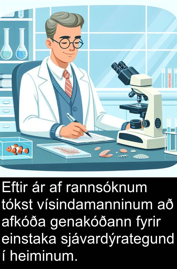 heiminum: Eftir ár af rannsóknum tókst vísindamanninum að afkóða genakóðann fyrir einstaka sjávardýrategund í heiminum.