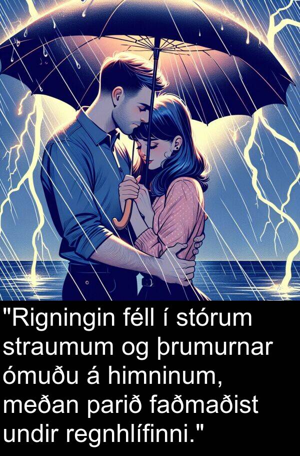 parið: "Rigningin féll í stórum straumum og þrumurnar ómuðu á himninum, meðan parið faðmaðist undir regnhlífinni."