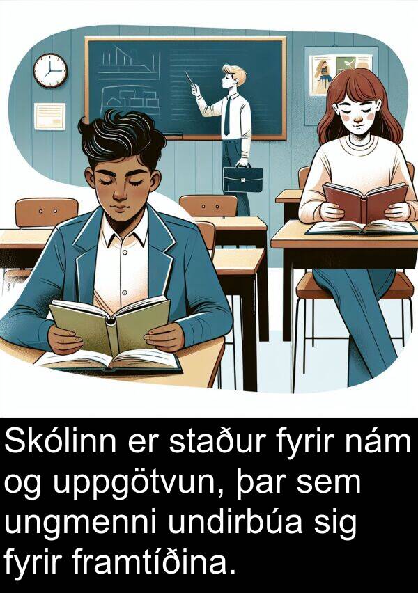 uppgötvun: Skólinn er staður fyrir nám og uppgötvun, þar sem ungmenni undirbúa sig fyrir framtíðina.