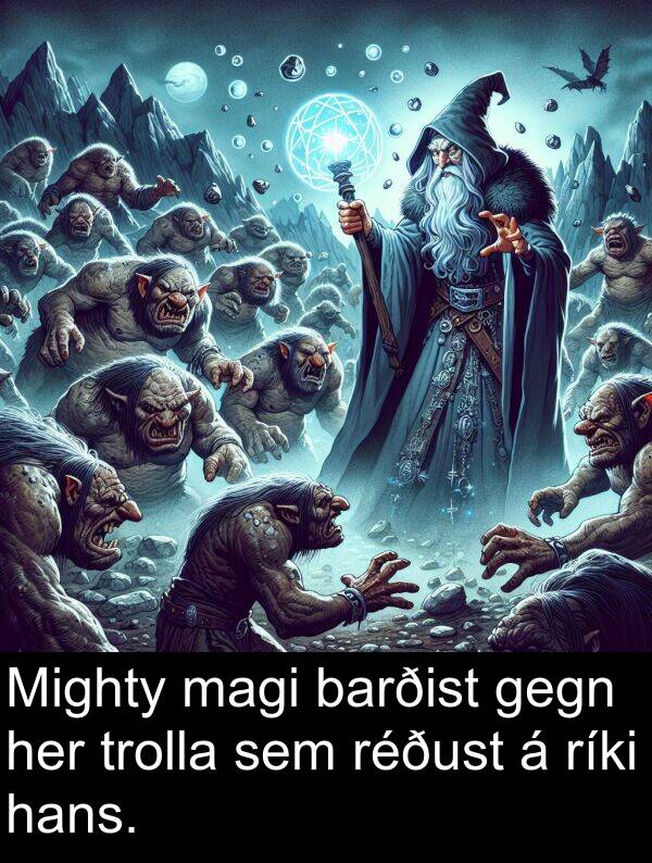 barðist: Mighty magi barðist gegn her trolla sem réðust á ríki hans.