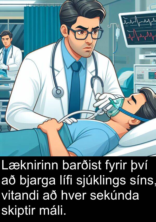 barðist: Læknirinn barðist fyrir því að bjarga lífi sjúklings síns, vitandi að hver sekúnda skiptir máli.