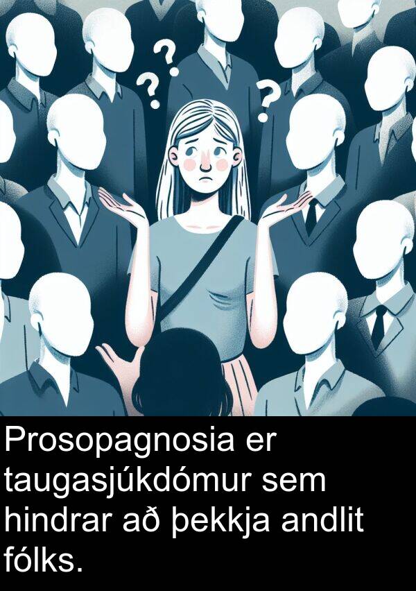 taugasjúkdómur: Prosopagnosia er taugasjúkdómur sem hindrar að þekkja andlit fólks.