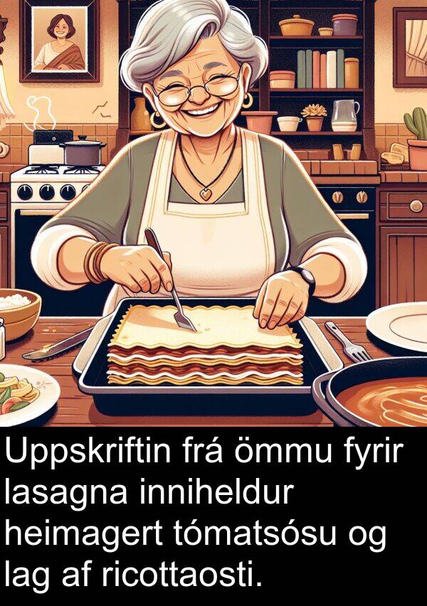 heimagert: Uppskriftin frá ömmu fyrir lasagna inniheldur heimagert tómatsósu og lag af ricottaosti.