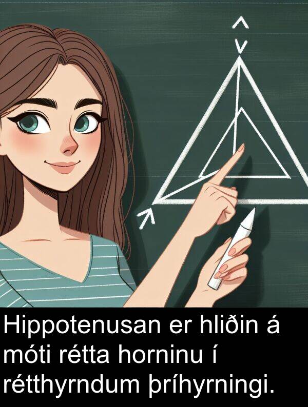 þríhyrningi: Hippotenusan er hliðin á móti rétta horninu í rétthyrndum þríhyrningi.