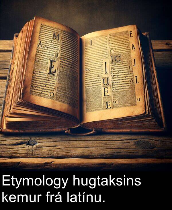 latínu: Etymology hugtaksins kemur frá latínu.