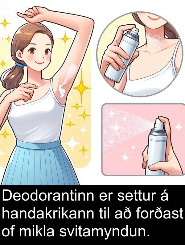 handakrikann: Deodorantinn er settur á handakrikann til að forðast of mikla svitamyndun.