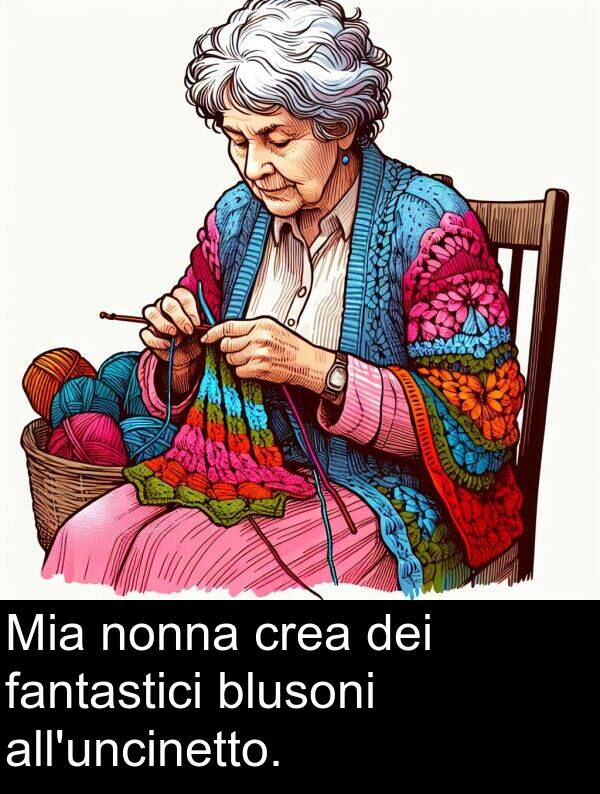 fantastici: Mia nonna crea dei fantastici blusoni all'uncinetto.