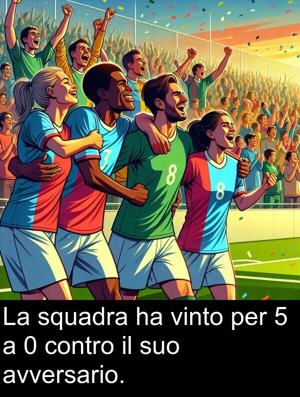 contro: La squadra ha vinto per 5 a 0 contro il suo avversario.