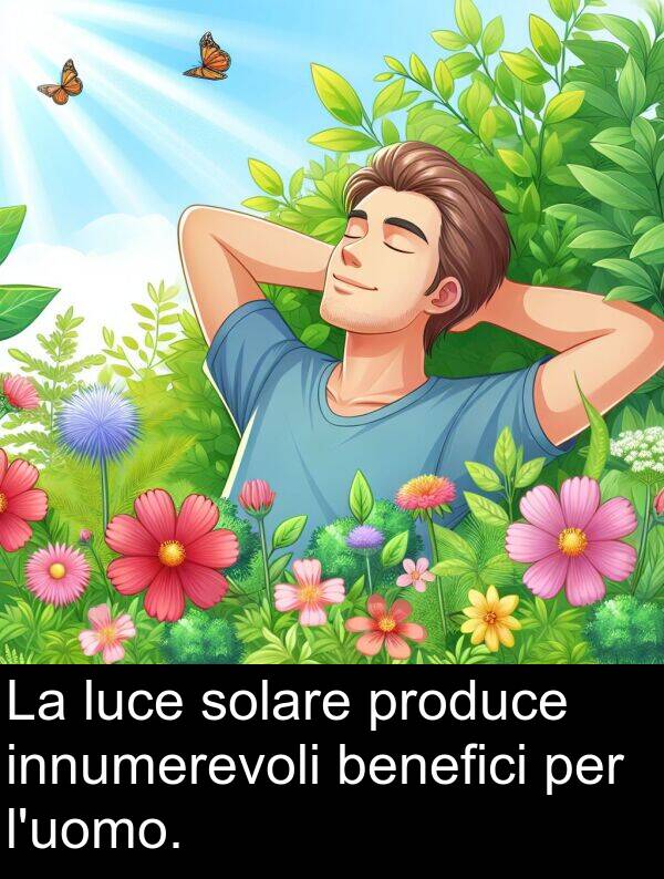 benefici: La luce solare produce innumerevoli benefici per l'uomo.