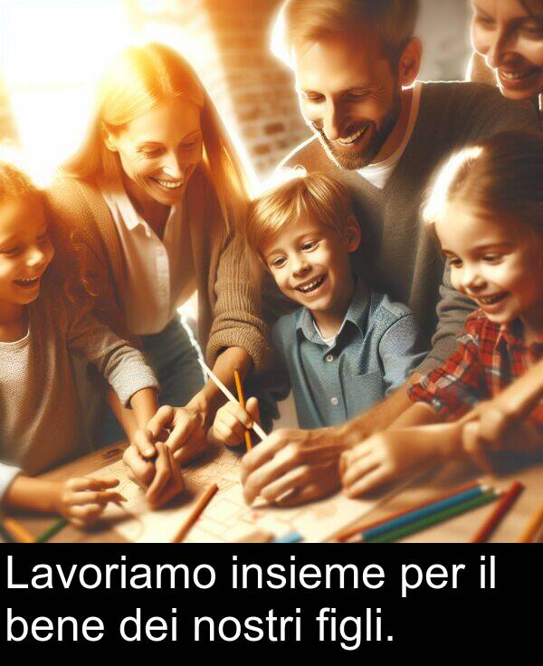 nostri: Lavoriamo insieme per il bene dei nostri figli.