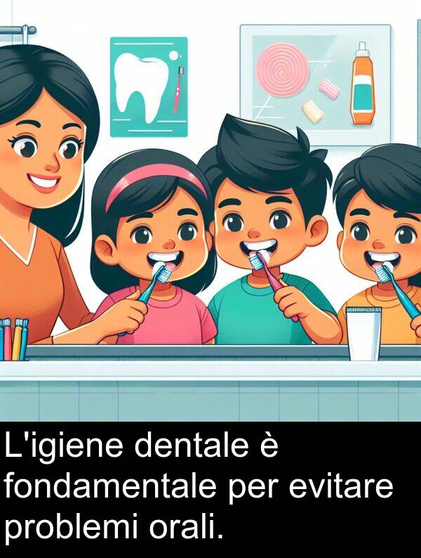 dentale: L'igiene dentale è fondamentale per evitare problemi orali.