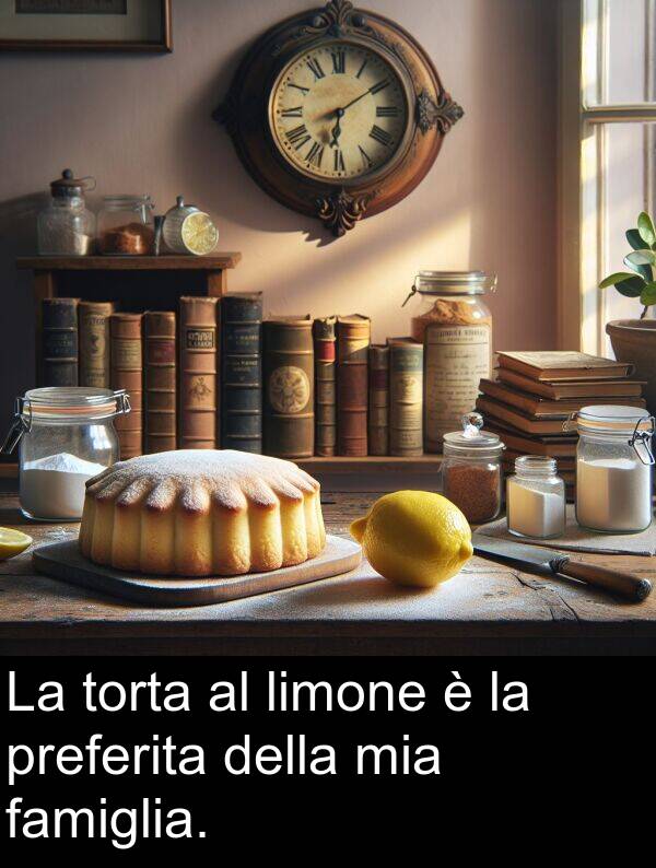 famiglia: La torta al limone è la preferita della mia famiglia.