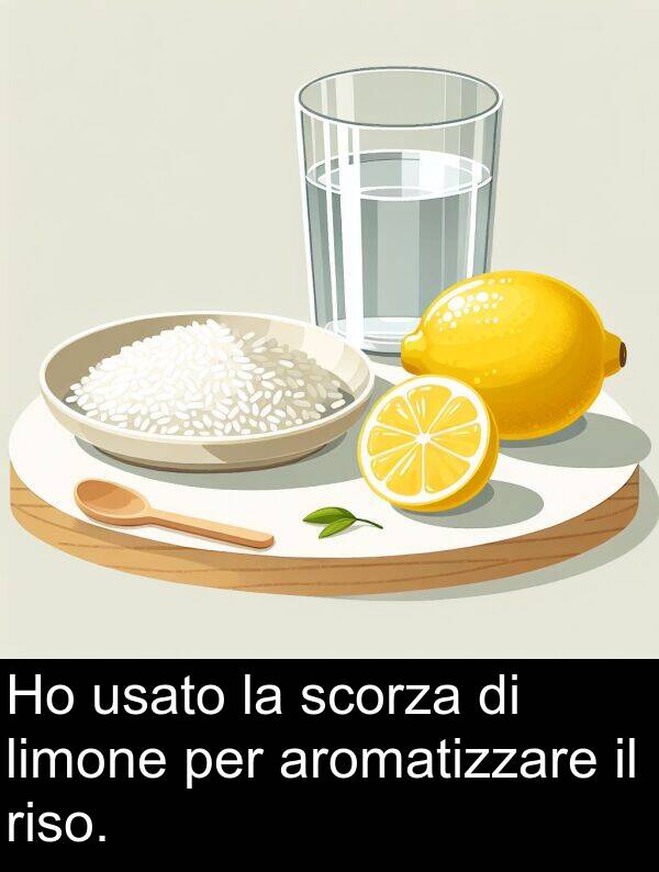 usato: Ho usato la scorza di limone per aromatizzare il riso.