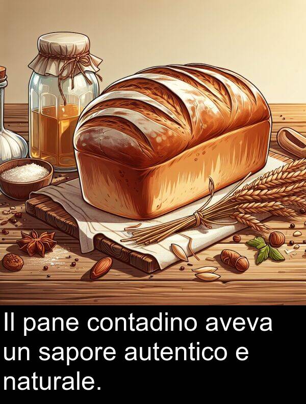 pane: Il pane contadino aveva un sapore autentico e naturale.