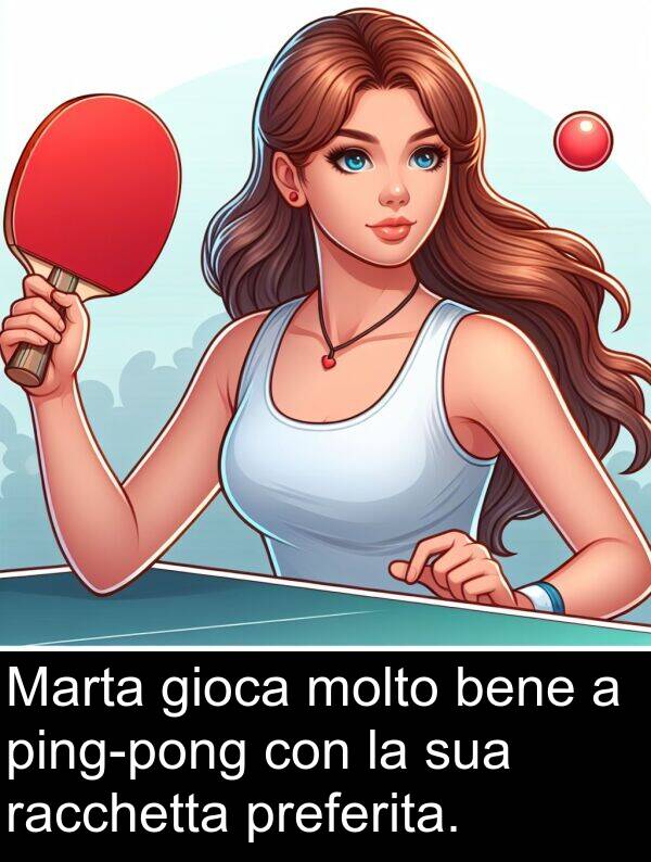 gioca: Marta gioca molto bene a ping-pong con la sua racchetta preferita.