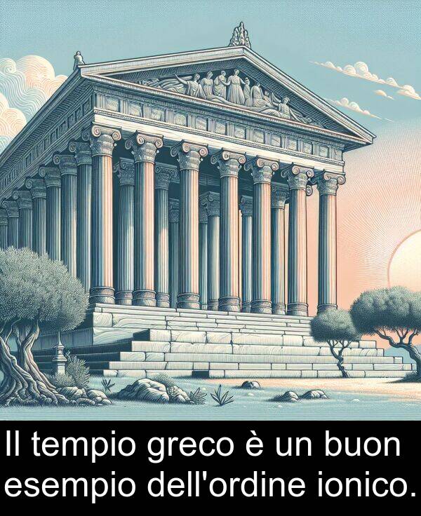 tempio: Il tempio greco è un buon esempio dell'ordine ionico.