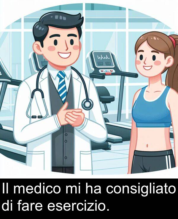 fare: Il medico mi ha consigliato di fare esercizio.