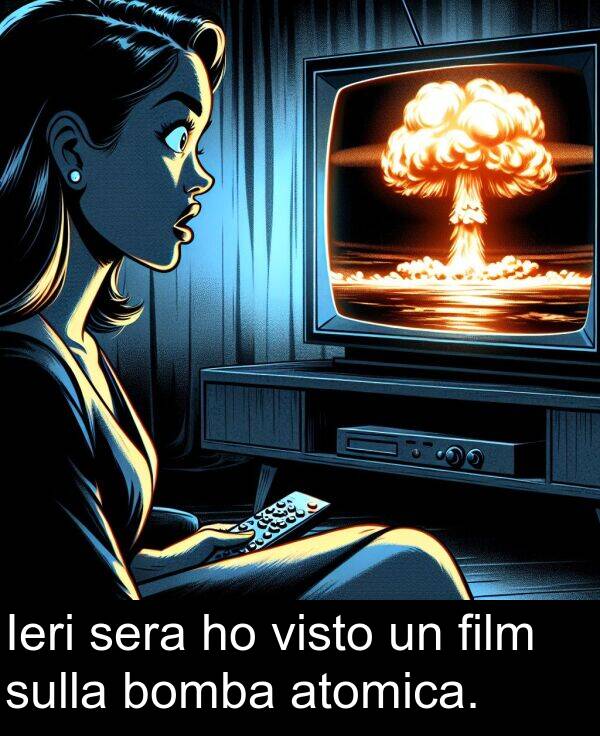 film: Ieri sera ho visto un film sulla bomba atomica.