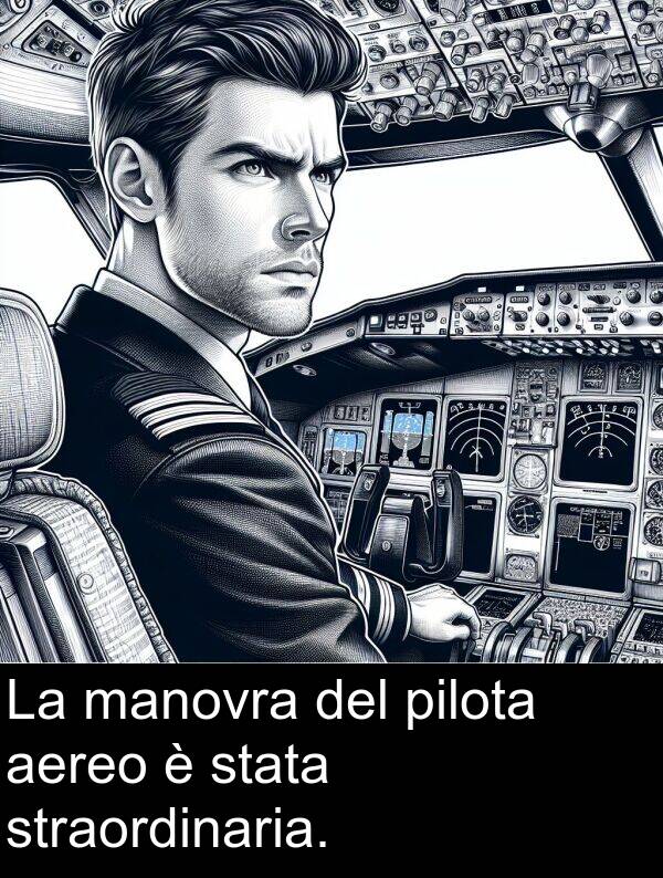 del: La manovra del pilota aereo è stata straordinaria.