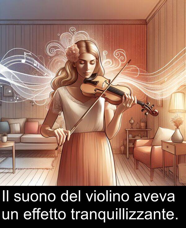 effetto: Il suono del violino aveva un effetto tranquillizzante.