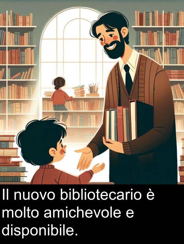 bibliotecario: Il nuovo bibliotecario è molto amichevole e disponibile.