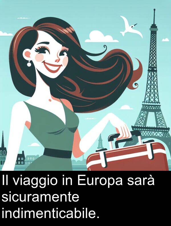 viaggio: Il viaggio in Europa sarà sicuramente indimenticabile.