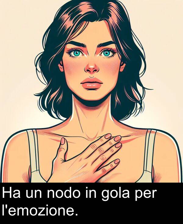 nodo: Ha un nodo in gola per l'emozione.