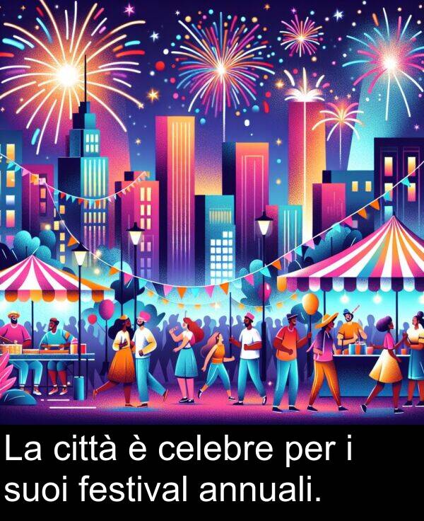 festival: La città è celebre per i suoi festival annuali.