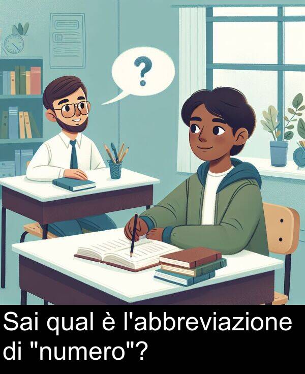 qual: Sai qual è l'abbreviazione di "numero"?