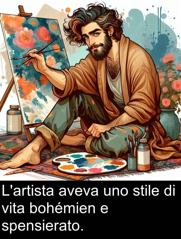 uno: L'artista aveva uno stile di vita bohémien e spensierato.