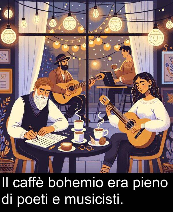 caffè: Il caffè bohemio era pieno di poeti e musicisti.