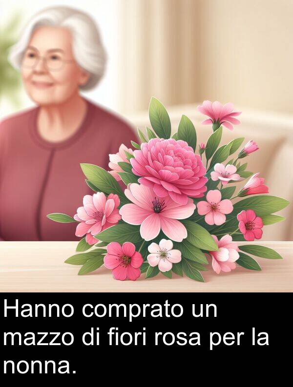 nonna: Hanno comprato un mazzo di fiori rosa per la nonna.