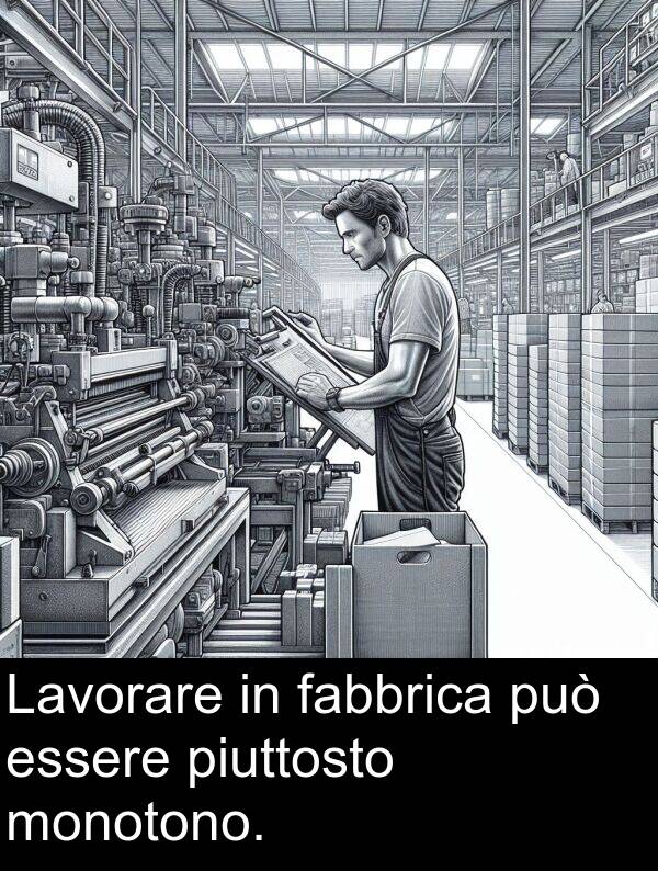 fabbrica: Lavorare in fabbrica può essere piuttosto monotono.