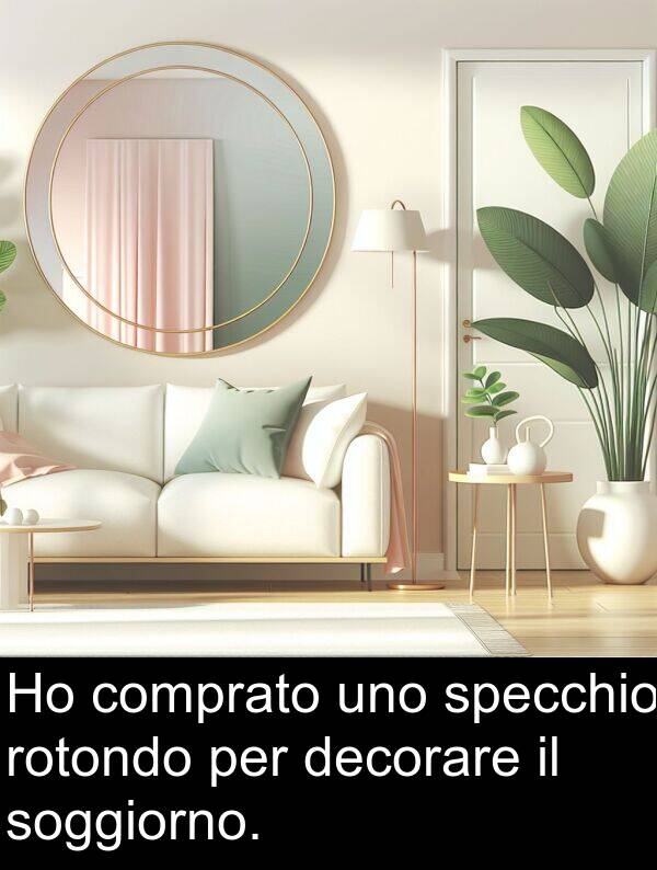 uno: Ho comprato uno specchio rotondo per decorare il soggiorno.