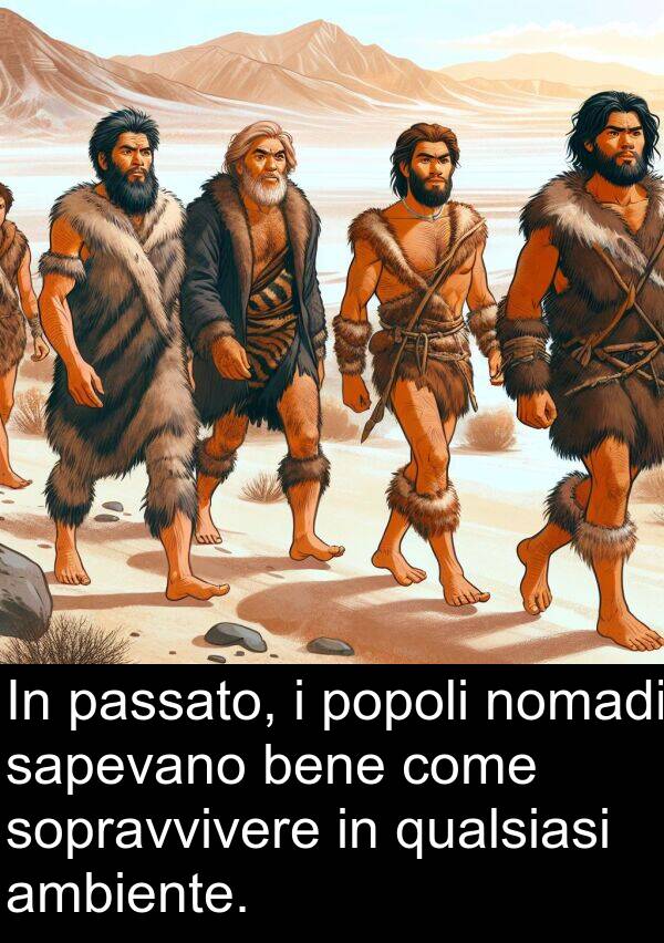 nomadi: In passato, i popoli nomadi sapevano bene come sopravvivere in qualsiasi ambiente.