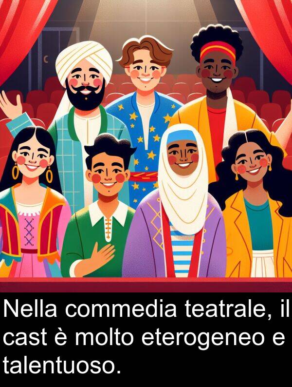 teatrale: Nella commedia teatrale, il cast è molto eterogeneo e talentuoso.