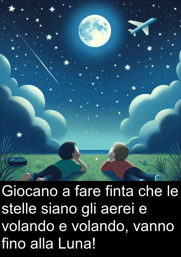 vanno: Giocano a fare finta che le stelle siano gli aerei e volando e volando, vanno fino alla Luna!