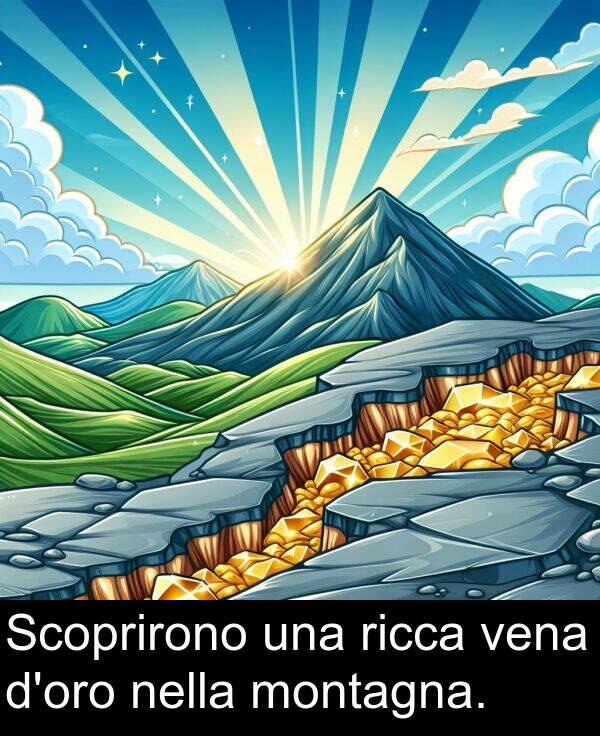 nella: Scoprirono una ricca vena d'oro nella montagna.