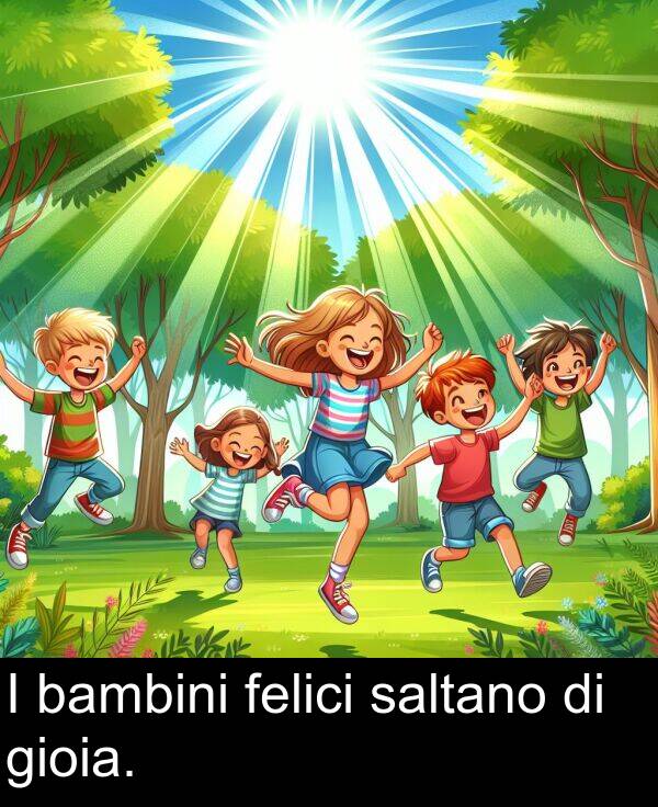 gioia: I bambini felici saltano di gioia.