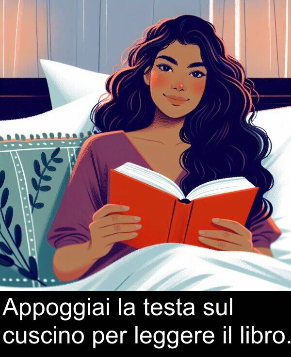 testa: Appoggiai la testa sul cuscino per leggere il libro.