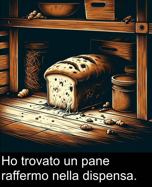 pane: Ho trovato un pane raffermo nella dispensa.