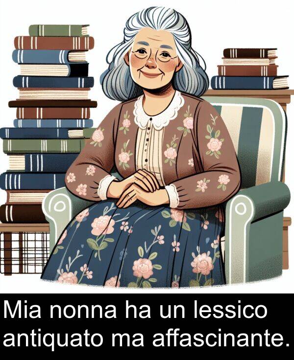 nonna: Mia nonna ha un lessico antiquato ma affascinante.