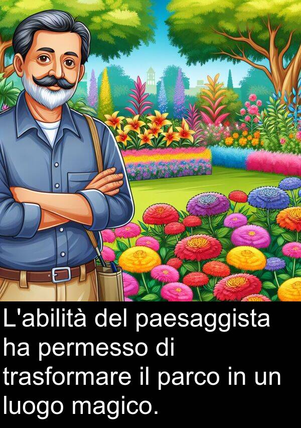 paesaggista: L'abilità del paesaggista ha permesso di trasformare il parco in un luogo magico.