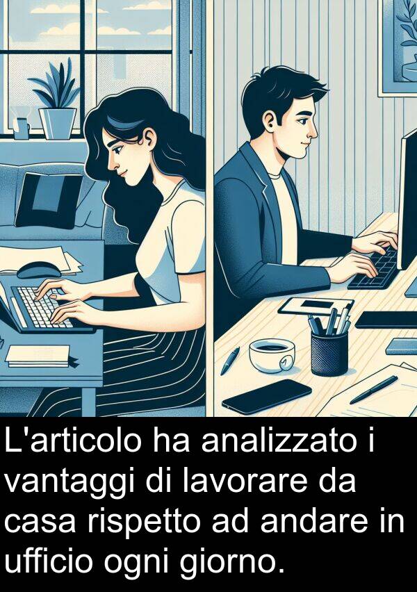 ufficio: L'articolo ha analizzato i vantaggi di lavorare da casa rispetto ad andare in ufficio ogni giorno.